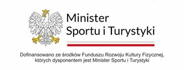 Logo Ministerstwa Sportu i Turystyki z godłem Polski oraz informacją o dofinansowaniu ze środków Funduszu Rozwoju Kultury Fizycznej.