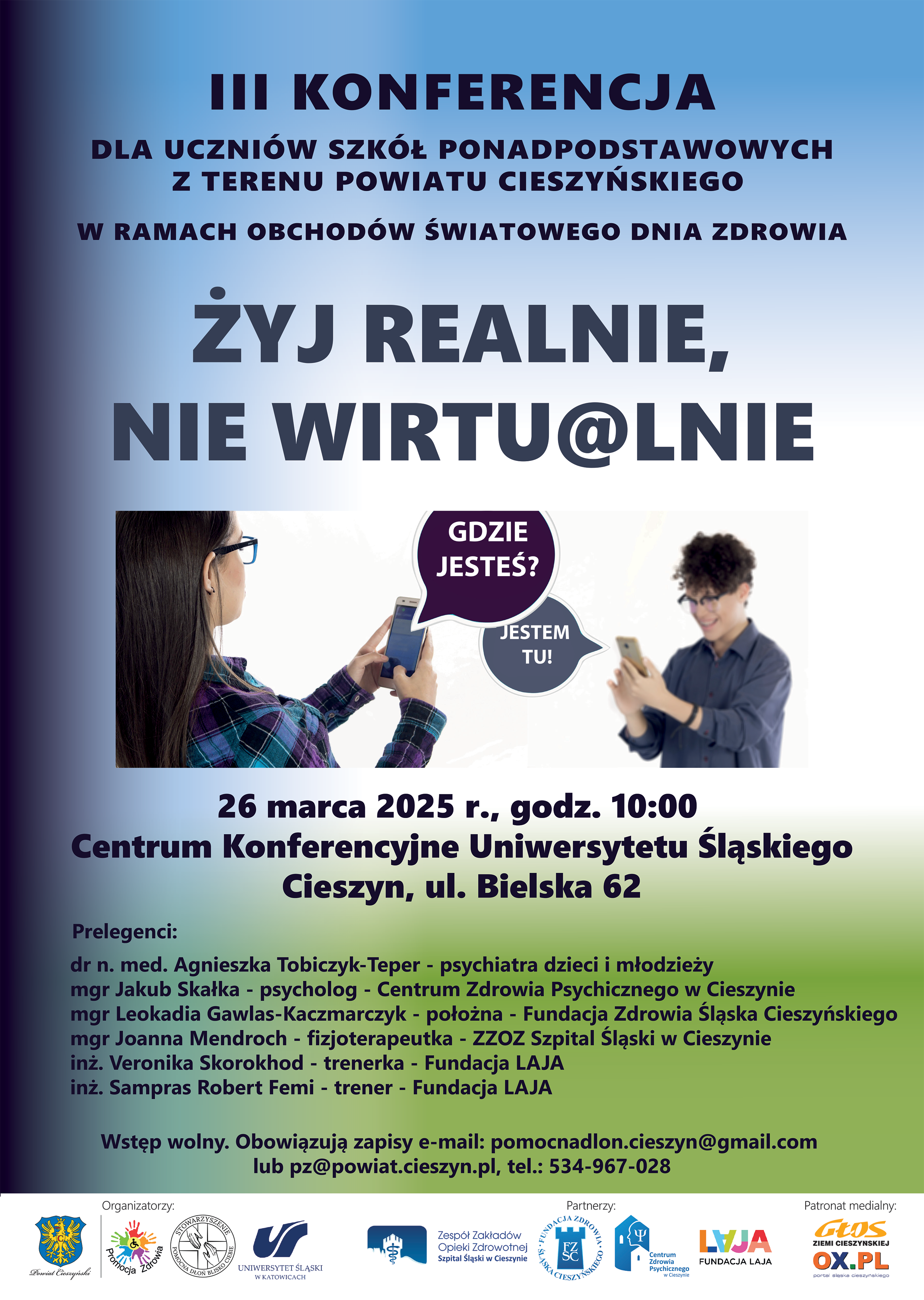Plakat promuje konferencję dla uczni&oacute;w szk&oacute;ł ponadpodstawowych w powiecie cieszyńskim. Gł&oacute;wne hasło zachęca do życia w realnym świecie zamiast wirtualnym. Wydarzenie odbędzie się 26 marca 2025 roku w Cieszynie, a wśr&oacute;d prelegent&oacute;w są specjaliści z zakresu zdrowia psychicznego.
