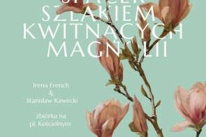 Plakat promuje spacer „Szlakiem kwitnących magnolii” w Cieszynie, zaplanowany na 30 marca 2025 o godz. 14:00. Spotkanie prowadzą Irena French i Stanisław Kawecki, zbiórka na pl. Kościelnym. Tło stanowią malowane gałązki kwitnących magnolii.