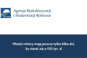 Młodzi rolnicy mają jeszcze tylko kilka dni, by starać się o 150 tys. zł