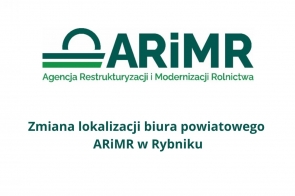 Logo Agencji Restrukturyzacji i Modernizacji Rolnictwa oraz informacja o zmianie lokalizacji biura powiatowego ARiMR w Rybniku, przedstawiona w formie czytelnego komunikatu na białym tle.
