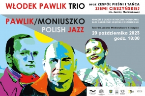 Plakat: Włodek Pawlik Trio oraz Zespół Pieśni i Tańca Ziemi Cieszyńskiej, 20 października 2023 godz. 18:00