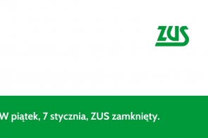 W piątek, 7 stycznia, ZUS zamknięty.