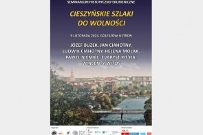 Plakat zapraszający na seminarium historyczno - ekumeniczne pod nazwą "Cieszyńskie szlaki do wolności", które odbędzie się 9 listopada w Goleszowie i Ustroniu. W tle widać panoramę miasta i rzekę.