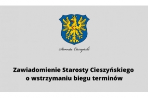 zawiadomienie-starosty-cieszynskiego-o-wstrzymaniu-biegu-terminow