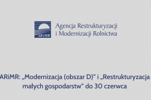 ARiMR: „Modernizacja (obszar D)” i „Restrukturyzacja małych gospodarstw” do 30 czerwca
