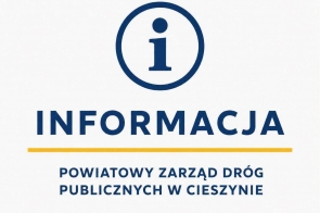 Grafika informacyjna w kolorach białym, granatowym i żółtym. Na środku znajduje się granatowy napis „Informacja”. Poniżej widnieje tekst „Powiatowy Zarząd Dróg Publicznych w Cieszynie”.