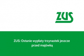 ZUS: Ostanie wypłaty trzynastek jeszcze przed majówką