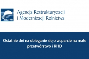 Ostatnie dni na ubieganie się o wsparcie na małe przetwórstwo i RHD