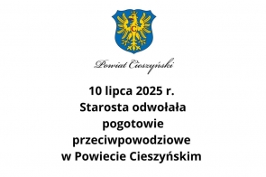 Herb Powiatu Cieszyńskiego z napisem „Powiat Cieszyński” oraz informacja o odwołaniu pogotowia przeciwpowodziowego 10 lipca 2025 r. przez Starostę, przedstawiona w czytelnej, eleganckiej formie.