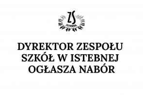Biała grafika z czarnym logo Zespołu Szkół w Istebnej u góry oraz dużym napisem: „Dyrektor Zespołu Szkół w Istebnej ogłasza nabór”.