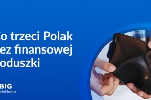 Niebieskie tło z napisem „Co trzeci Polak bez finansowej poduszki”. Po prawej stronie ręce trzymające otwarty, pusty portfel. W lewym dolnym rogu widoczne logo BIG InfoMonitor – instytucji monitorującej finanse.
