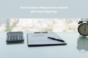 Dom Dziecka w Międzyświeciu zatrudni głównego księgowego 