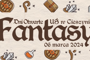 Dni Otwarte UŚ w Cieszynie "Fantasy" 6 marca 2024