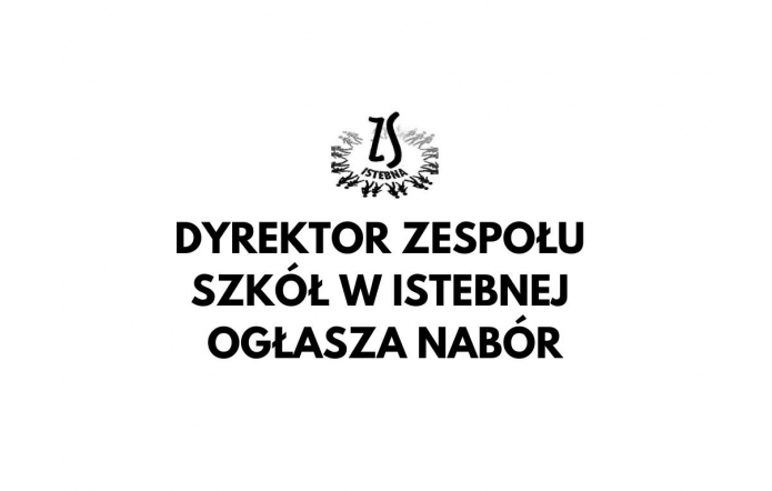 Biała grafika z czarnym logo Zespołu Szkół w Istebnej u góry oraz dużym napisem: „Dyrektor Zespołu Szkół w Istebnej ogłasza nabór”.