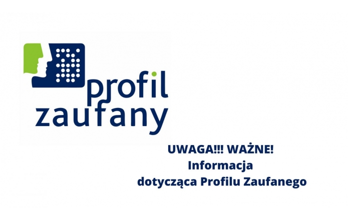 UWAGA!!! WAŻNE! Informacja dotycząca Profilu Zaufanego