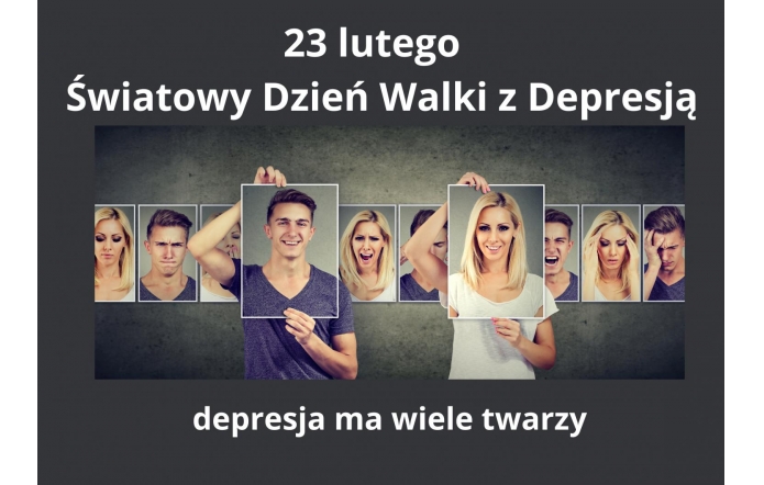 Grafika promująca Światowy Dzień Walki z Depresją. Na tle ciemnych kolorów, widoczne są twarze kobiet i mężczyzn w różnym wieku, wyrażające smutek i zamyślenie. U góry napis: „23 lutego – Światowy Dzień Walki z Depresją”, poniżej hasło zachęcające do rozmowy i wsparcia.