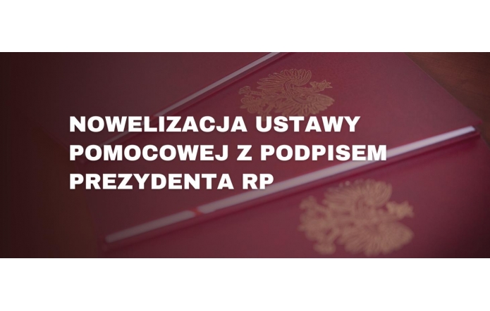 Nowelizacja ustawy pomocowej z podpisem prezydenta RP
