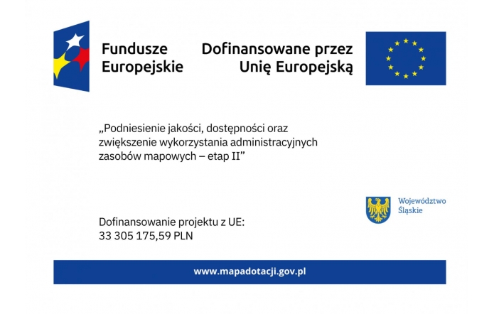 Na białym tle widoczne są logotypy Funduszy Europejskich oraz Unii Europejskiej z flagą UE. Pośrodku znajduje się tytuł projektu „Podniesienie jakości, dostępności oraz zwiększenie wykorzystania administracyjnych zasobów mapowych – etap II” oraz informacja o dofinansowaniu z UE . W prawym dolnym rogu umieszczono herb i nazwę Województwo Śląskie, a na dole adres strony.