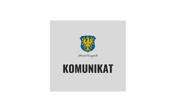 Grafika przedstawia herb Powiatu Cieszyńskiego oraz duży napis "KOMUNIKAT" na szarym tle. Sugeruje oficjalne ogłoszenie lub informację urzędową związaną z tym Powiatem.Grafika przedstawia herb Powiatu Cieszyńskiego oraz duży napis "KOMUNIKAT" na szarym tle. Sugeruje oficjalne ogłoszenie lub informację urzędową związaną z tym Powiatem.