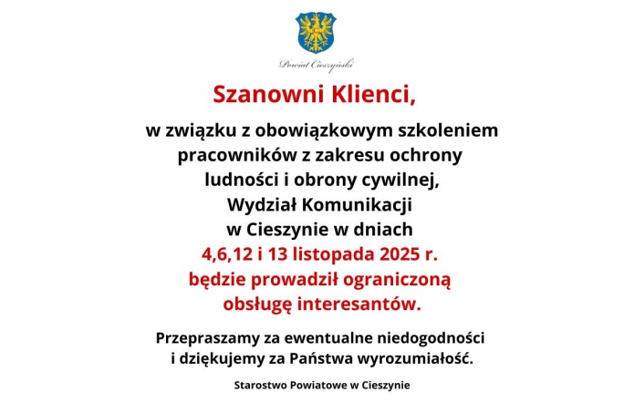 Na górze herb Powiatu Cieszyńskiego, poniżej czerwony nagłówek „Szanowni Klienci”, a dalej tekst w czerni i czerwieni informujący o ograniczonej obsłudze interesantów w Wydziale Komunikacji w Cieszynie z powodu szkolenia pracowników. Na dole podziękowanie za wyrozumiałość od Starostwa Powiatowego w Cieszynie.