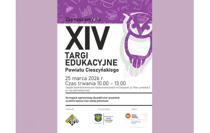Fioletowo-biały plakat zaprasza na XIV Targi Edukacyjne Powiatu Cieszyńskiego, które odbędą się 25 marca 2026 r.  w Zespole Szkół Ekonomiczno-Gastronomicznych w Cieszynie. Swoją ofertę zaprezentują uczelnie wyższe i szkoły policealne.