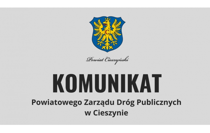 Grafika informująca o komunikacie Powiatowego Zarządu Dróg Publicznych w Cieszynie. Zawiera czarny napis i herb Powiatu Cieszyńskiego na szarym tle.