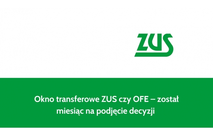 Okno transferowe ZUS czy OFE – został miesiąc na podjęcie decyzji 