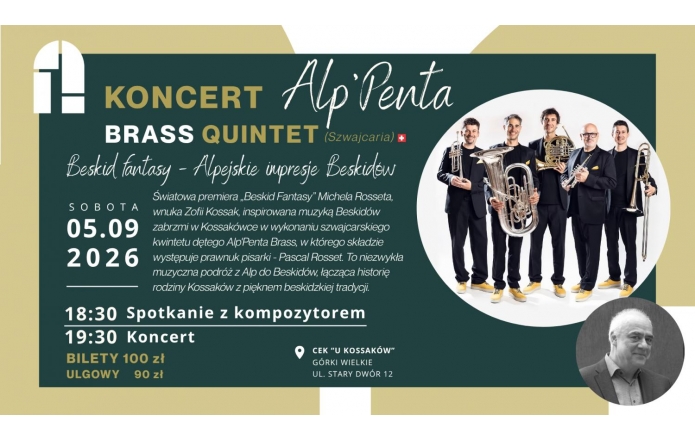 Na ciemnozielono-beżowym tle widnieje informacja o koncercie Alp’Penta Brass Quintet. Wydarzenie odbędzie się 5 września 2026 r. w CEK „U Kossaków” w Górkach Wielkich. Po prawej stronie znajduje się zdjęcie pięciu muzyków z instrumentami dętymi oraz portret kompozytora.