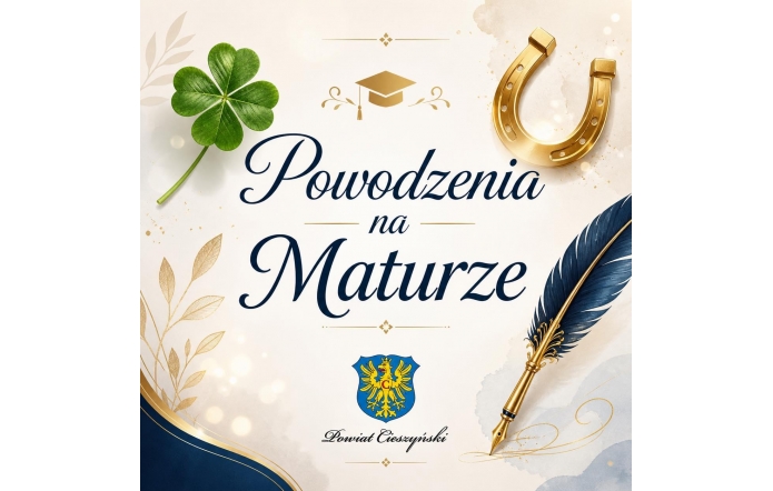 Napis „Powodzenia na maturze”, poniżej herb Powiatu Cieszyńskiego, obok czterolistna koniczyna, podkowa, pióro i czapka absolwenta, całość w eleganckiej złoto-granatowej stylistyce.