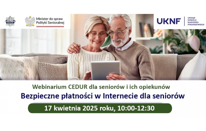 Grafika promuje webinarium "Bezpieczne płatności w Internecie dla seniorów" organizowane przez UKNF, Ministerstwo do spraw Polityki Senioralnej i Policję, zaplanowane na 17 kwietnia 2025 roku. Na grafice starsza para korzysta wspólnie z tabletu, siedząc na kanapie w swoim domu.