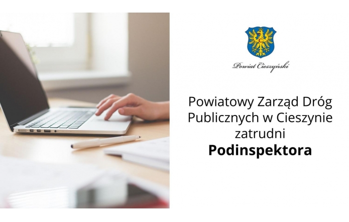 Powiatowy Zarząd Dróg Publicznych w Cieszynie zatrudni Podinspektora
