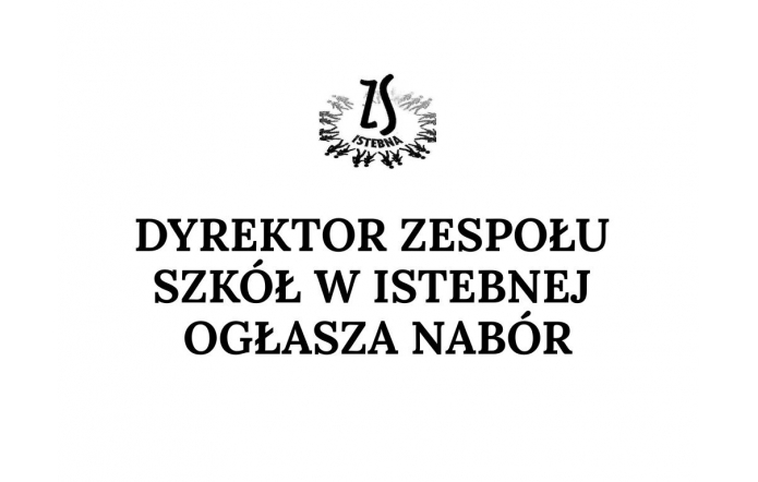 Biała grafika z czarnym logo Zespołu Szkół w Istebnej u góry oraz dużym napisem: „Dyrektor Zespołu Szkół w Istebnej ogłasza nabór”.