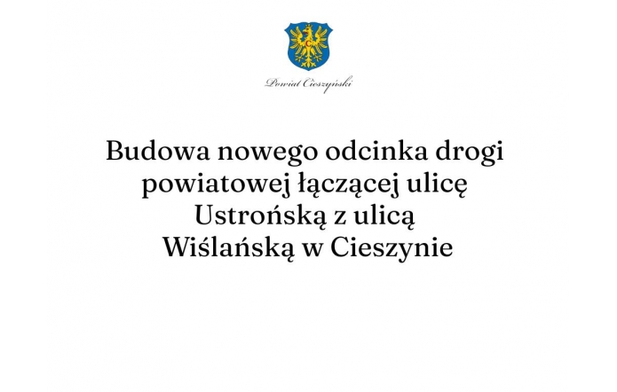 U góry herb Powiatu Cieszyńskiego. Poniżej czarny napis: ogłoszenie o budowie nowego odcinka drogi.