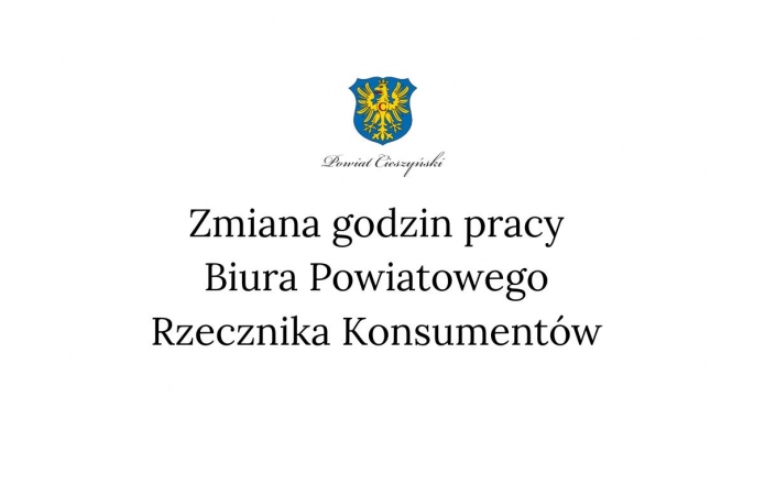 U góry herb Powiatu Cieszyńskiego, poniżej czarny napis na białym tle: "Zmiana godzin pracy  Biura Powiatowego Rzecznika Konsumentów ".