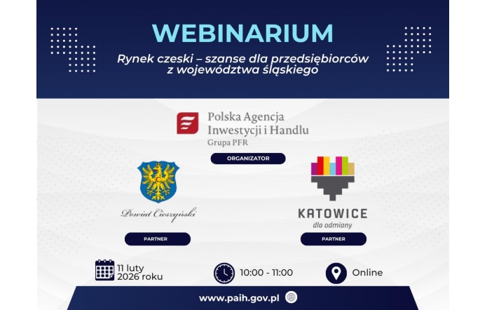 Zaproszenie na wydarzenie online poświęcone możliwościom wejścia na rynek czeski dla firm z województwa śląskiego.Na tle granatowo-białym, logotypy PAIH i miasta Katowice oraz herb Powiatu Cieszyńskiego.Podane: 11 lutego 2026,godzina 10 - 11, udział zdalny.