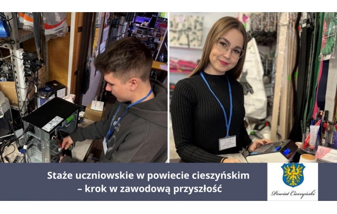 Uczniowie w trakcie stażu zawodowego – chłopak pracuje przy otwartym komputerze w serwisie, dziewczyna obsługuje kasę w sklepie z tekstyliami. U dołu napis: „Staże uczniowskie w powiecie cieszyńskim – krok w zawodową przyszłość”.